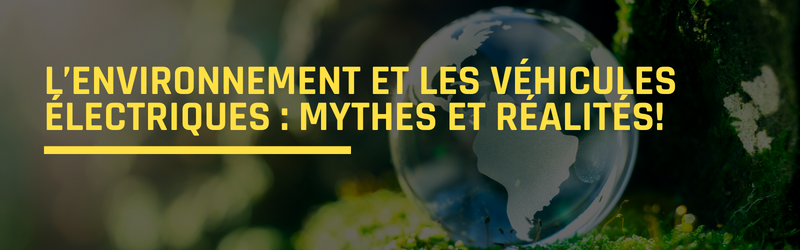 L’environnement et les véhicules électriques : mythes et réalités