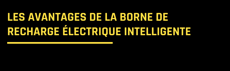 Les avantages de la borne de recharge électrique intelligente